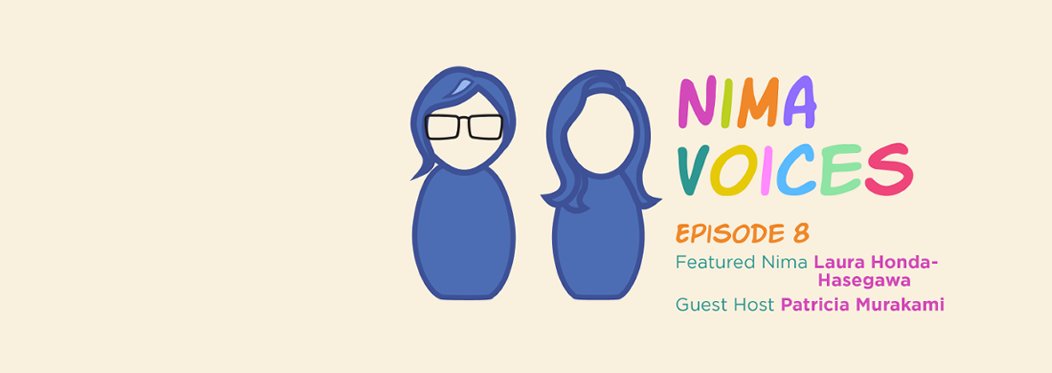 Nima Voices: Episode 8—Laura Honda-Hasegawa