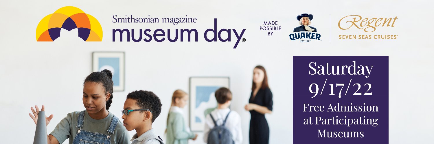 banner image with people engaging in a museum gallery. text at the top says "Smithsonian magazine museum day" with logos from Quaker Oats and Regent Seven Seas Cruises. A purple box with text in the bottom right corner of the banner says, "Saturday 9/17/22 Free Admission at Participating Museums"