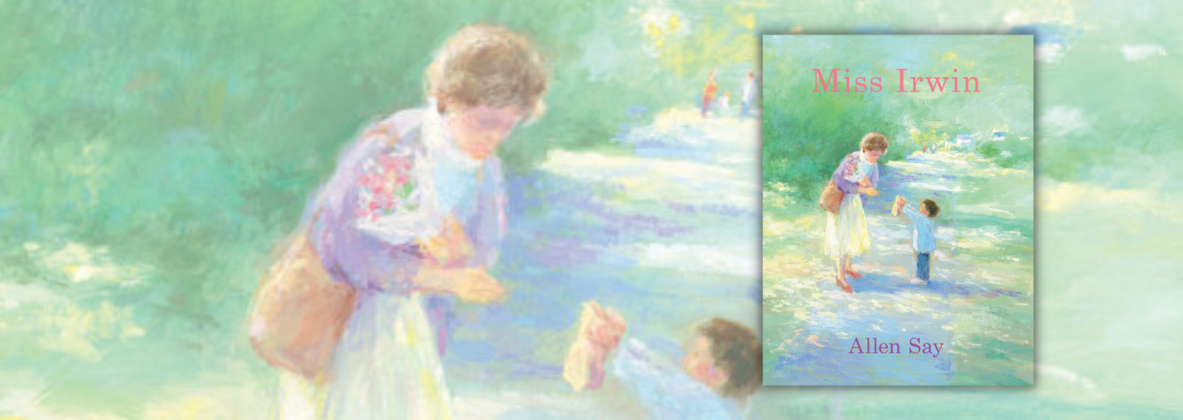 The cover of "Miss Irwin" by Allen Say, which features a painted illustration of a woman holding a bouquet of flowers and a young boy. The women is bending down slightly, and the boy is holding up a paper bag.