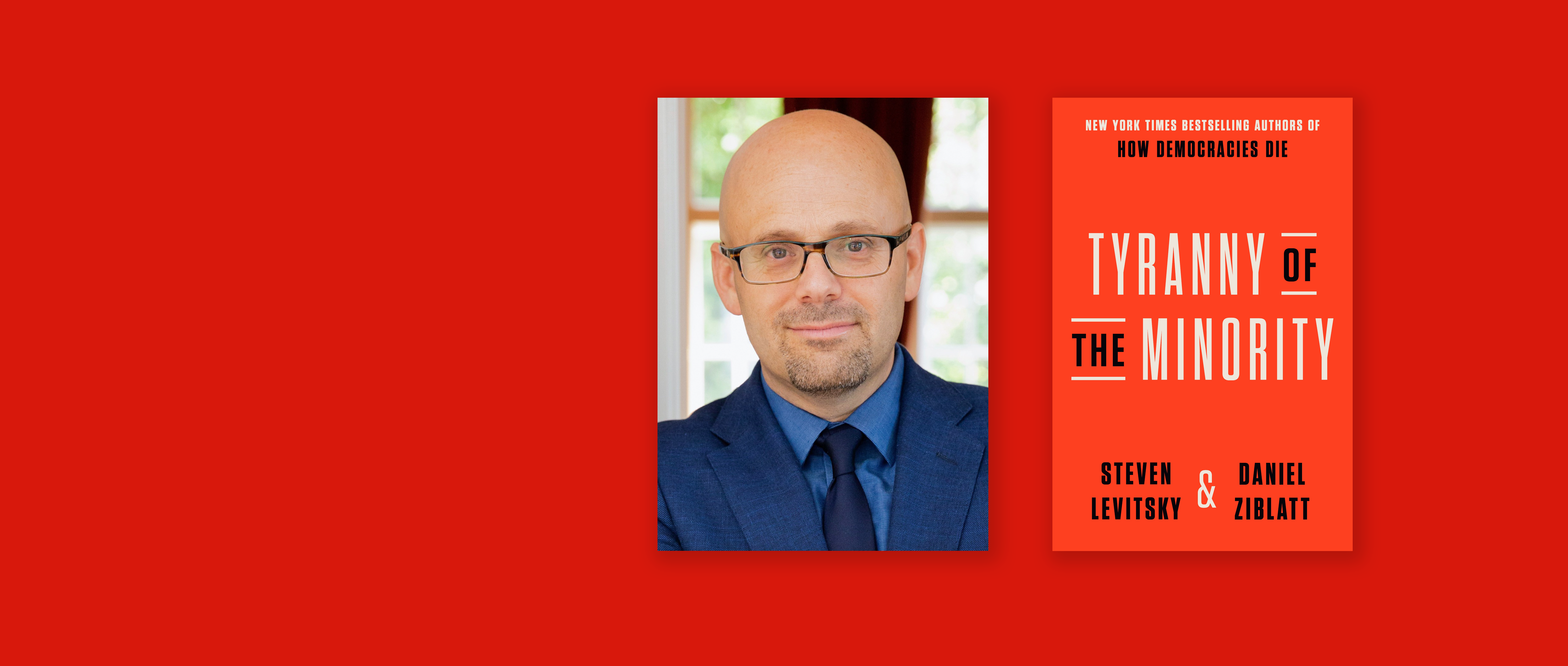 Daniel Ziblatt portrait and his book Tyranny of the Minority: Why American Democracy Reached the Breaking Point