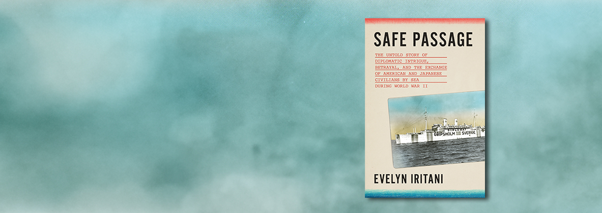 Book cover of Safe Passage by Evelyn Iritani, The untold story of diplomatic intrigue, betrayal, and the exchange of American and Japanese civilians by sea during world war 2
