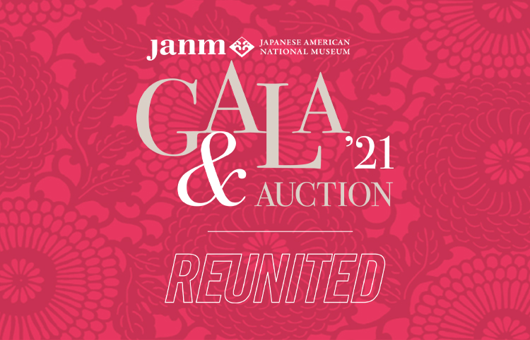 Fuschia graphic with white and grey text that reads, "Gala & Auction '21" in the center. Below is the title "REUNITED." At the top, the Japanese American National Museum logo