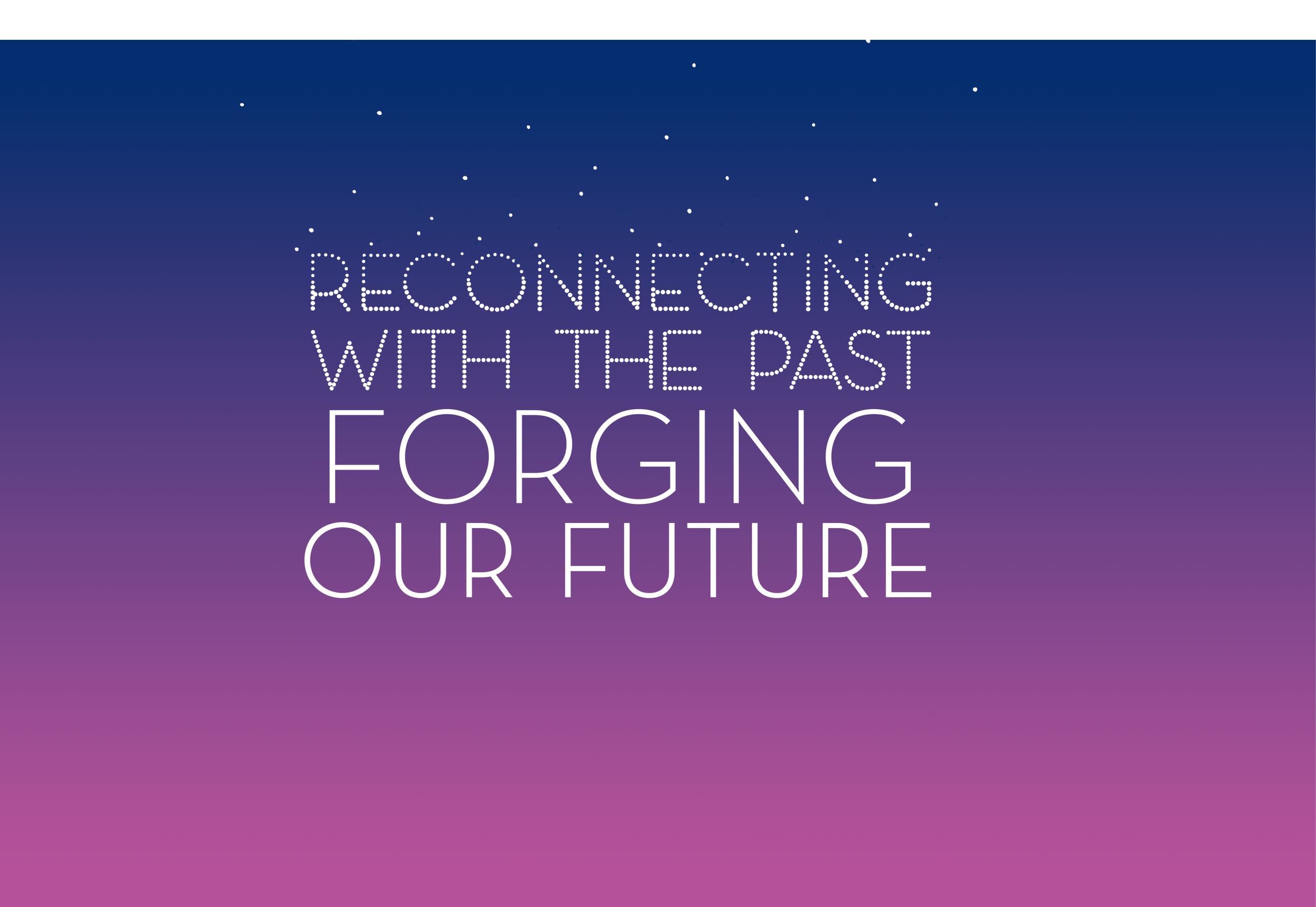 Reconnecting with the Past, Forging Our Future