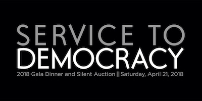 Service to Democracy: 2018 Gala Dinner and Silent Auction | Saturday, April 21, 2018